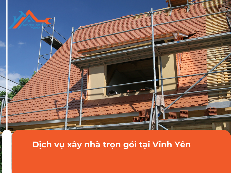 Dịch vụ xây nhà trọn gói tại Vĩnh Yên